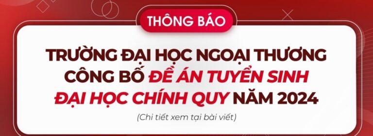 Đề án Tuyển sinh trình độ Đại học của Trường Đại học Ngoại thương năm 2024