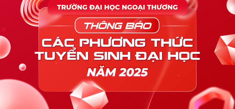 Thông báo chung về các phương thức xét tuyển Đại học Chính quy của Trường Đại học Ngoại thương năm 2025