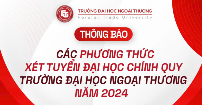 Thông báo chung về các phương thức xét tuyển Đại học Chính quy của Trường Đại học Ngoại thương năm 2024